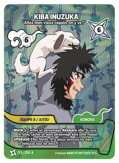 KIBA INUZUKA – Allez mon vieux copain,on y va ! – 113/130 A – R-A – Naruto Mythos